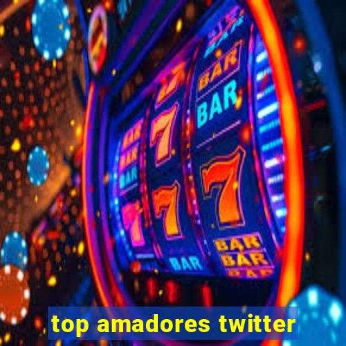 top amadores twitter